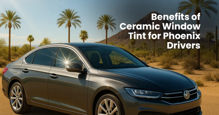 Benefits of Ceramic Window Tint for Phoenix Drivers