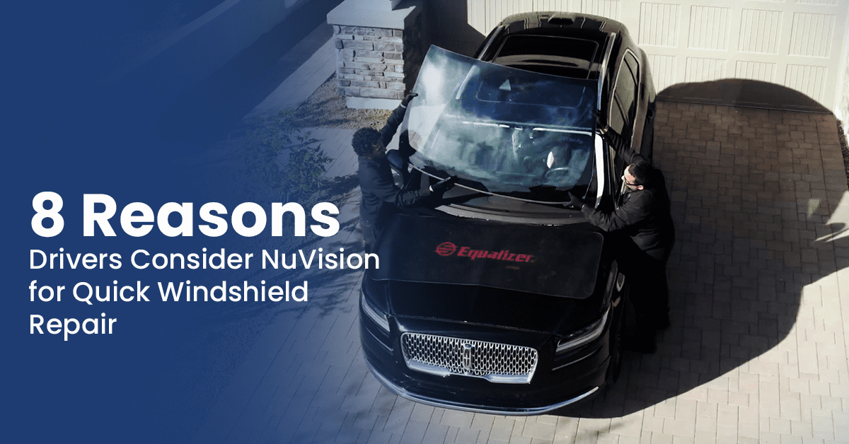 8 Reasons Drivers Consider NuVision for Quick Windshield Repair