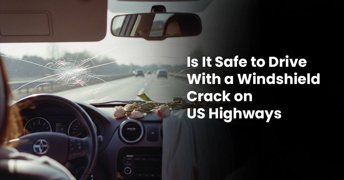 is it safe to drive with a windshield crack on us highways